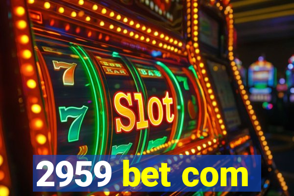 2959 bet com